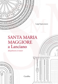 Santa Maria Maggiore a Lanciano. Dal palinsesto ai restauri - Librerie.coop