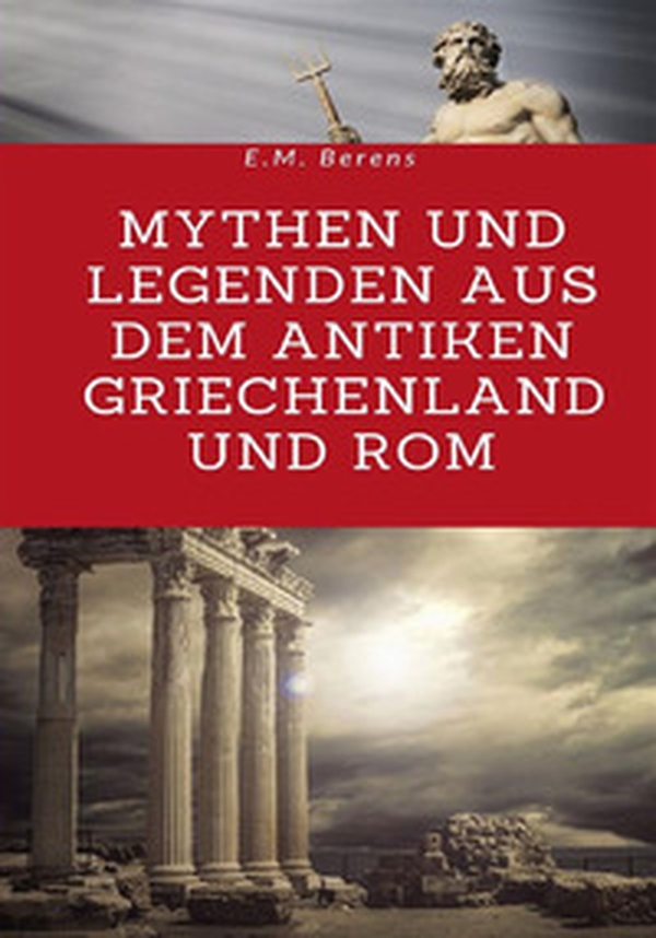 Mythen und Legenden aus dem antiken Griechenland und Rom - Librerie.coop Mythen und Legenden aus dem antiken Griechenland und Rom - Librerie.coop