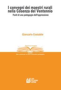 I convegni dei maestri rurali nella Cosenza del Ventennio. Fonti di una pedagogia dell'oppressione - Librerie.coop I convegni dei maestri rurali nella Cosenza del Ventennio. Fonti di una pedagogia dell'oppressione - Librerie.coop