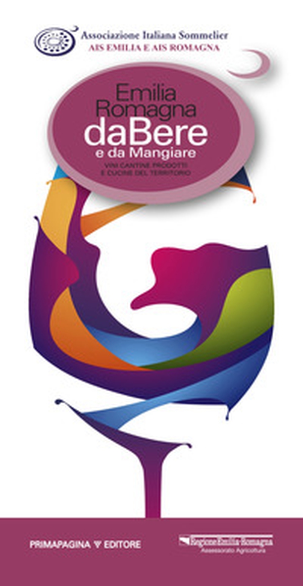 Emilia Romagna da bere e da mangiare. Vini, cantine, prodotti e cucine del territorio (2018-2019). Ediz. italiana e inglese - Librerie.coop Emilia Romagna da bere e da mangiare. Vini, cantine, prodotti e cucine del territorio (2018-2019). Ediz. italiana e inglese - Librerie.coop