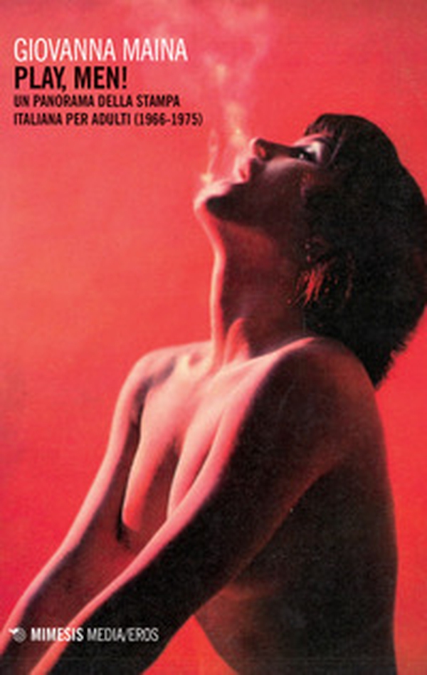 Play, men! Un panorama della stampa italiana per adulti (1966-1975) - Librerie.coop Play, men! Un panorama della stampa italiana per adulti (1966-1975) - Librerie.coop