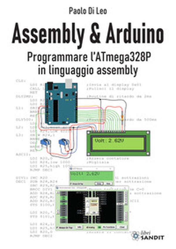Assembly & Arduino. Programmare l'ATmega328P in linguaggio assembly - Librerie.coop Assembly & Arduino. Programmare l'ATmega328P in linguaggio assembly - Librerie.coop