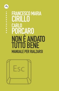 Non è andato tutto bene. Manuale per rialzarsi - Librerie.coop Non è andato tutto bene. Manuale per rialzarsi - Librerie.coop
