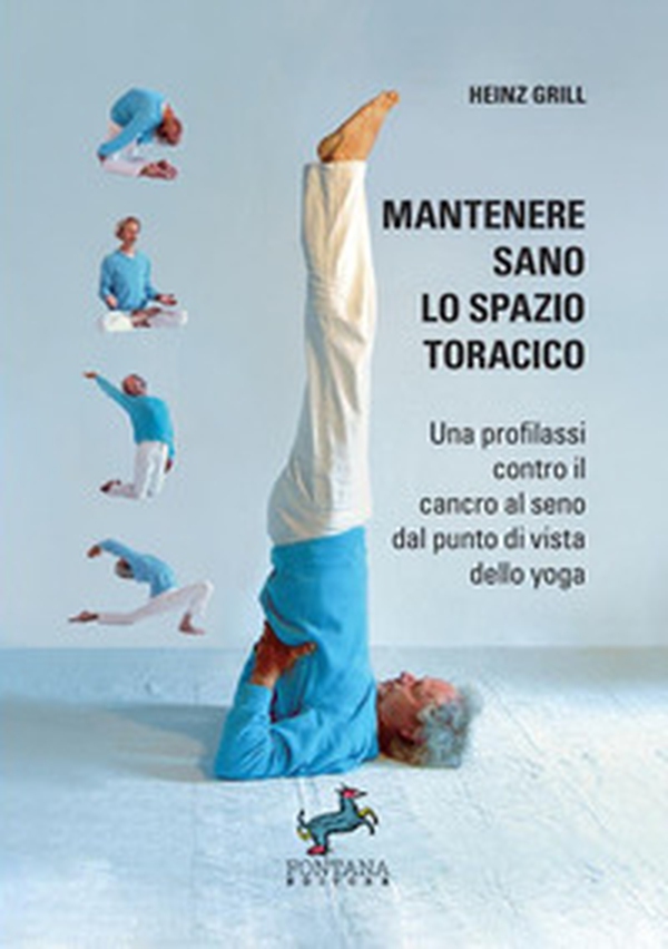 Mantenere sano lo spazio toracico. Una profilassi contro il cancro al seno dal punto di vista dello yoga - Librerie.coop Mantenere sano lo spazio toracico. Una profilassi contro il cancro al seno dal punto di vista dello yoga - Librerie.coop