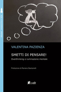 Smetti di pensare! Overthinking e ruminazione mentale - Librerie.coop
