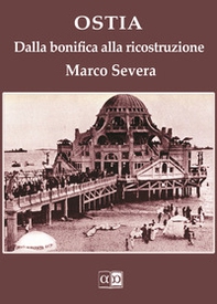 Ostia. Dalla bonifica alla ricostruzione - Librerie.coop