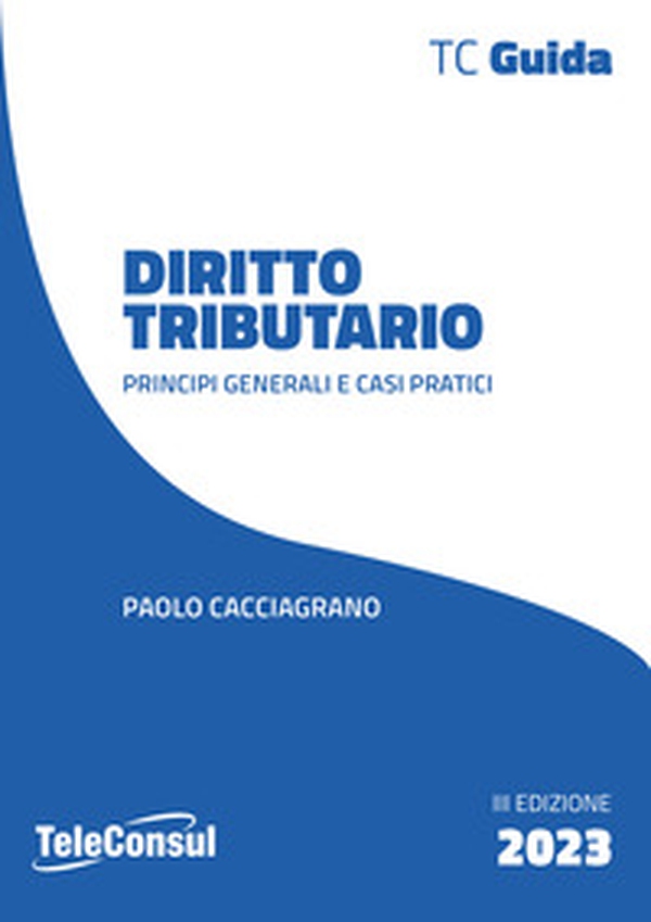 Diritto tributario. Principi generali e casi pratici - Librerie.coop Diritto tributario. Principi generali e casi pratici - Librerie.coop