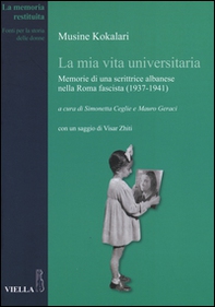 La mia vita universitaria. Memorie di una scrittrice albanese nella Roma fascista (1937-1941) - Librerie.coop