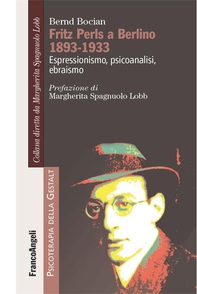 Fritz Perls a Berlino 1893-1933. Espressionismo, psicoanalisi, ebraismo - Librerie.coop Fritz Perls a Berlino 1893-1933. Espressionismo, psicoanalisi, ebraismo - Librerie.coop