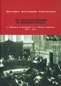 Dal processo Zaniboni al processo Tomazic. Il tribunale di Mussolini e il confine orientale - Librerie.coop