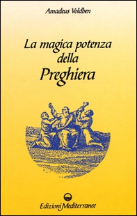 La magica potenza della preghiera - Librerie.coop