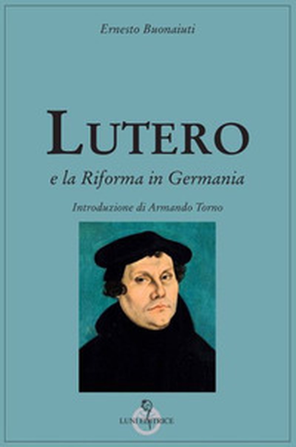 Lutero e la Riforma in Germania - Librerie.coop Lutero e la Riforma in Germania - Librerie.coop