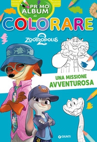 Una missione avventurosa. Zootropolis 2. Primo album da colorare - Librerie.coop