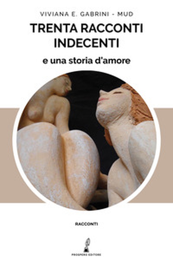 Trenta racconti indecenti e una storia d'amore - Librerie.coop Trenta racconti indecenti e una storia d'amore - Librerie.coop