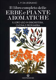 Il libro completo delle erbe e piante aromatiche. Il loro uso in erboristeria, cucina e profumeria - Librerie.coop Il libro completo delle erbe e piante aromatiche. Il loro uso in erboristeria, cucina e profumeria - Librerie.coop