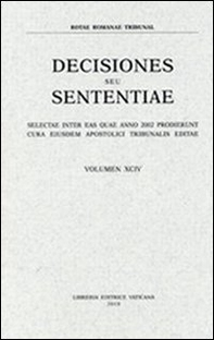 Rotae Romanae decisiones seu sententiae. Decisiones seu sententiae. Selectae inter eas quae anno 2002 prodierunt cura eiusdem Apostolici tribunalis editae - Vol. 94 - Librerie.coop