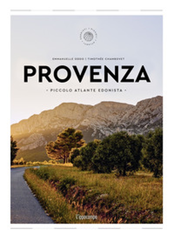 Provenza. Piccolo atlante edonista - Librerie.coop Provenza. Piccolo atlante edonista - Librerie.coop