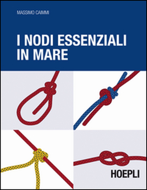 I nodi essenziali in mare - Librerie.coop I nodi essenziali in mare - Librerie.coop