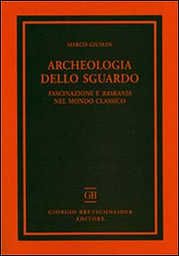 Archeologia dello sguardo. Fascinazione e baskania nel mondo classico - Librerie.coop Archeologia dello sguardo. Fascinazione e baskania nel mondo classico - Librerie.coop