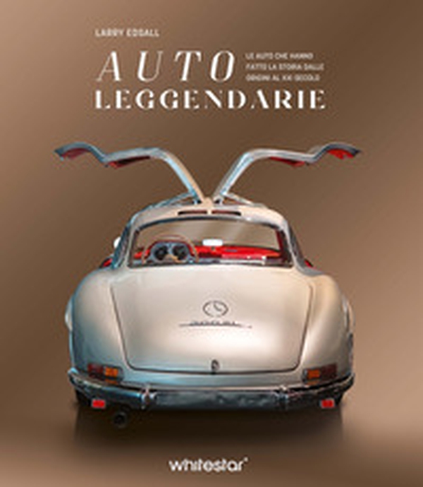 Auto leggendarie. Le auto che hanno fatto la storia dalle origini al XXI secolo - Librerie.coop Auto leggendarie. Le auto che hanno fatto la storia dalle origini al XXI secolo - Librerie.coop