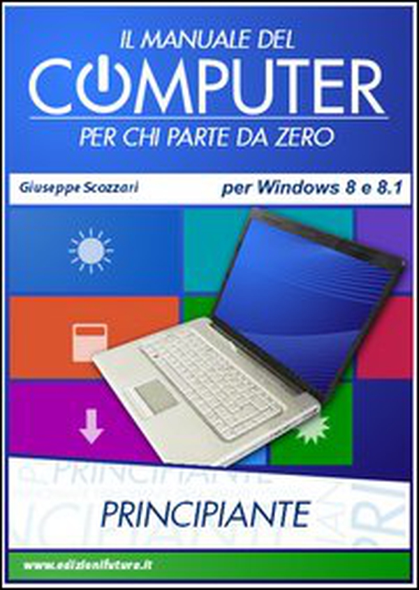 Il manuale del computer per chi parte da zero. Edizione Win 8/8.1 - Librerie.coop Il manuale del computer per chi parte da zero. Edizione Win 8/8.1 - Librerie.coop