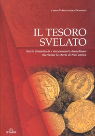 Il tesoro svelato. Storie dimenticate e rinvenimenti straordinari riscrivono la storia di Noli antica - Librerie.coop