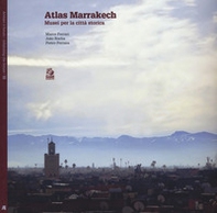 Atlas Marrakesh. Musei per la città storica - Librerie.coop