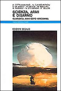 Scienza, armi e disarmo. Quarant'anni dopo Hiroshima - Librerie.coop