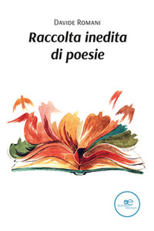 Raccolta inedita di poesie - Librerie.coop Raccolta inedita di poesie - Librerie.coop