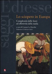 Lo sciopero in Europa. Complessità delle fonti ed effettività della tutela - Librerie.coop