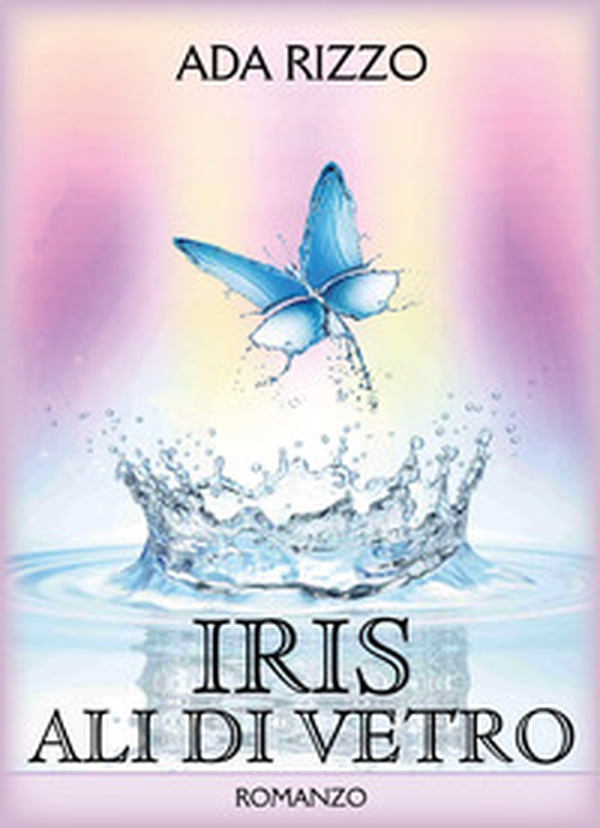 Iris. Ali di vetro - Librerie.coop Iris. Ali di vetro - Librerie.coop
