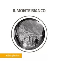 L'adieu des glaciers. Il Monte Bianco. Ricerca fotografica e scientifica. Ediz. italiana e inglese - Librerie.coop