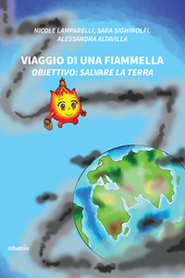 Viaggio di una fiammella. Obiettivo: salvare la Terra - Librerie.coop Viaggio di una fiammella. Obiettivo: salvare la Terra - Librerie.coop