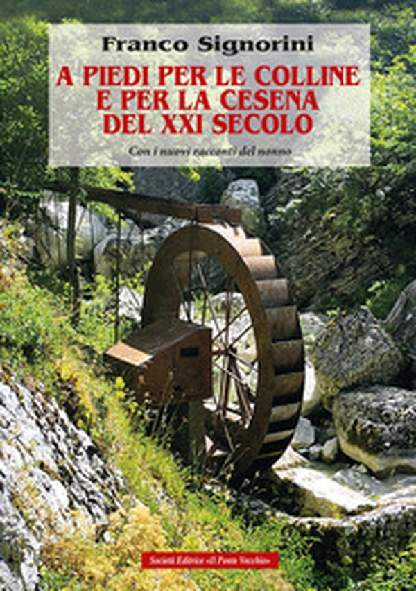 A piedi per le colline e per la Cesena del XXI secolo - Librerie.coop A piedi per le colline e per la Cesena del XXI secolo - Librerie.coop
