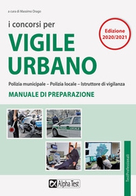 I concorsi per vigile urbano. Polizia municipale-polizia locale-istruttore di vigilanza. Manuale di preparazione - Librerie.coop I concorsi per vigile urbano. Polizia municipale-polizia locale-istruttore di vigilanza. Manuale di preparazione - Librerie.coop