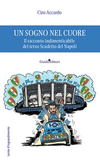 Un sogno nel cuore. Il racconto indimenticabile del terzo Scudetto del Napoli - Librerie.coop