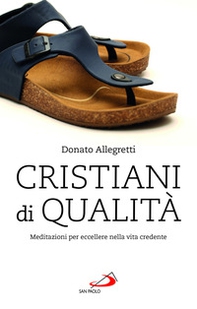Cristiani di qualità. Meditazioni per eccellere nella vita credente - Librerie.coop Cristiani di qualità. Meditazioni per eccellere nella vita credente - Librerie.coop