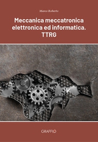 Meccanica meccatronica elettronica ed informatica. TTRG - Librerie.coop