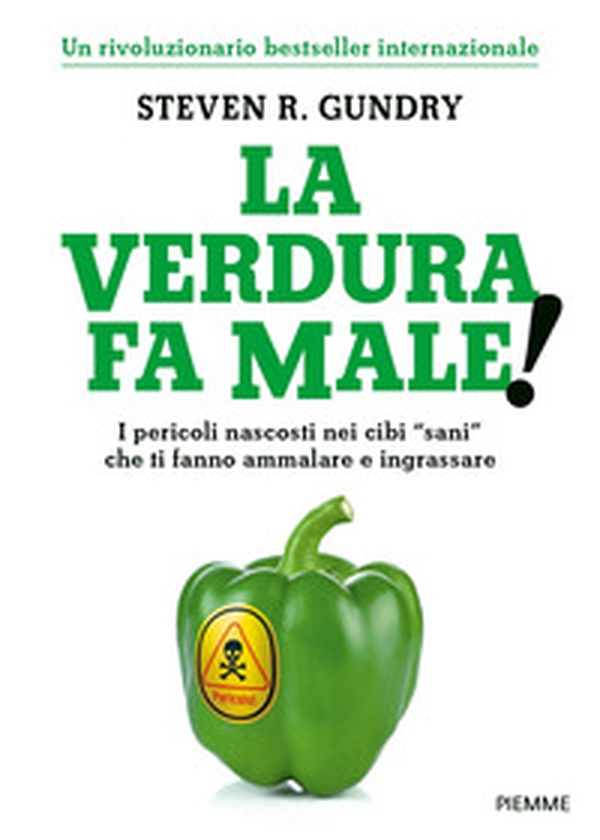 La verdura fa male! I pericoli nascosti nei cibi «sani» che ti fanno ammalare e ingrassare - Librerie.coop La verdura fa male! I pericoli nascosti nei cibi «sani» che ti fanno ammalare e ingrassare - Librerie.coop