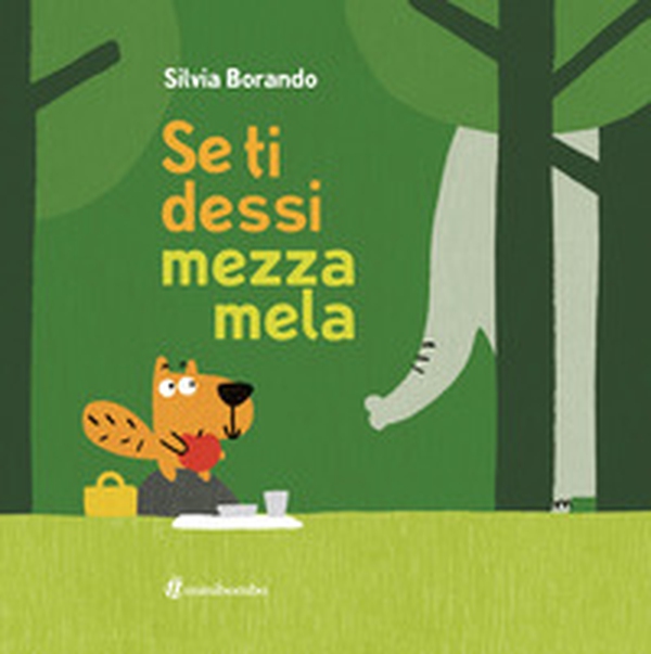 Se ti dessi mezza mela - Librerie.coop Se ti dessi mezza mela - Librerie.coop