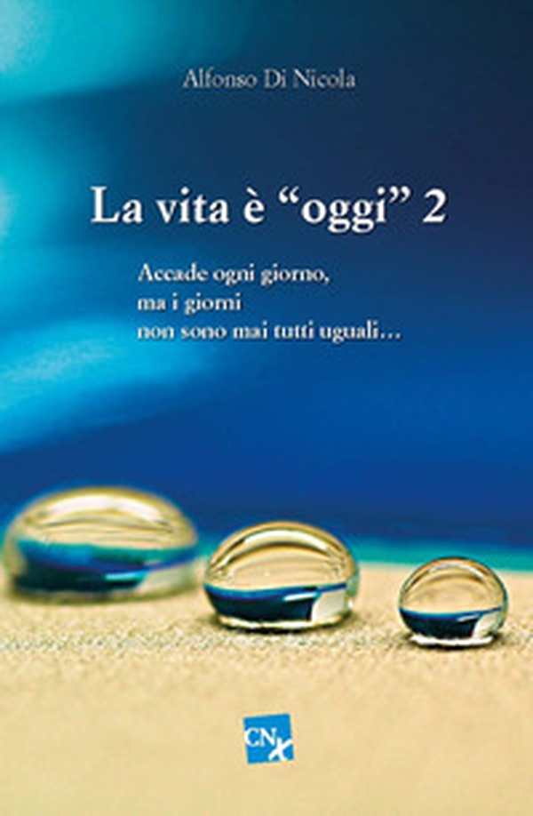 La vita è «oggi». Accade ogni giorno, ma i giorni non sono mai tutti uguali... - Vol. 2 - Librerie.coop La vita è «oggi». Accade ogni giorno, ma i giorni non sono mai tutti uguali... - Vol. 2 - Librerie.coop