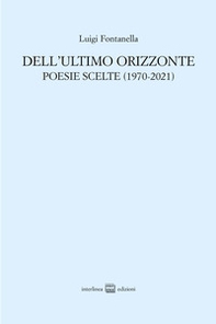 Dell'ultimo orizzonte. Poesie scelte (1970-2021) - Librerie.coop Dell'ultimo orizzonte. Poesie scelte (1970-2021) - Librerie.coop