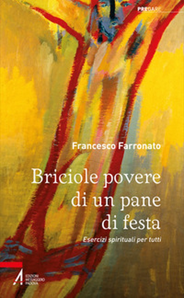 Briciole povere di un pane di festa. Esercizi spirituali per tutti - Librerie.coop Briciole povere di un pane di festa. Esercizi spirituali per tutti - Librerie.coop