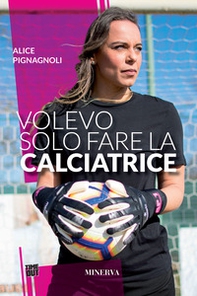 Volevo solo fare la calciatrice - Librerie.coop