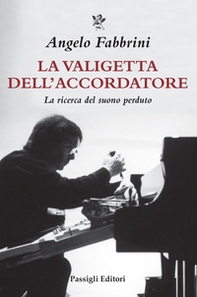 La valigetta dell'accordatore. La ricerca del suono perduto - Librerie.coop La valigetta dell'accordatore. La ricerca del suono perduto - Librerie.coop