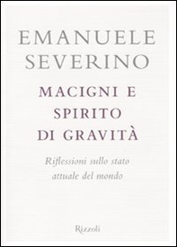 Macigni e spirito di gravità. Riflessioni sullo stato attuale del mondo - Librerie.coop Macigni e spirito di gravità. Riflessioni sullo stato attuale del mondo - Librerie.coop