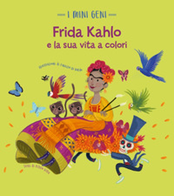 Frida Kahlo e la sua vita a colori. I mini geni - Librerie.coop Frida Kahlo e la sua vita a colori. I mini geni - Librerie.coop