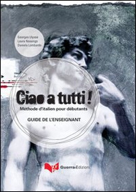 Ciao a tutti! Méthode d'italian pour débutants. Guide de l'enseignant - Librerie.coop