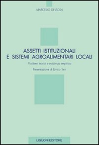Assetti istituzionali e sistemi agroalimentari locali. Problemi teorici e evidenza empirica - Librerie.coop
