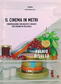Il cinema in metri. Conversazioni con registe e registi che girano in pellicola - Librerie.coop